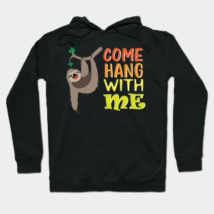 Come Hang with Me Hoodie